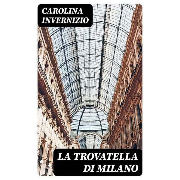 La trovatella di Milano, Carolina Invernizio