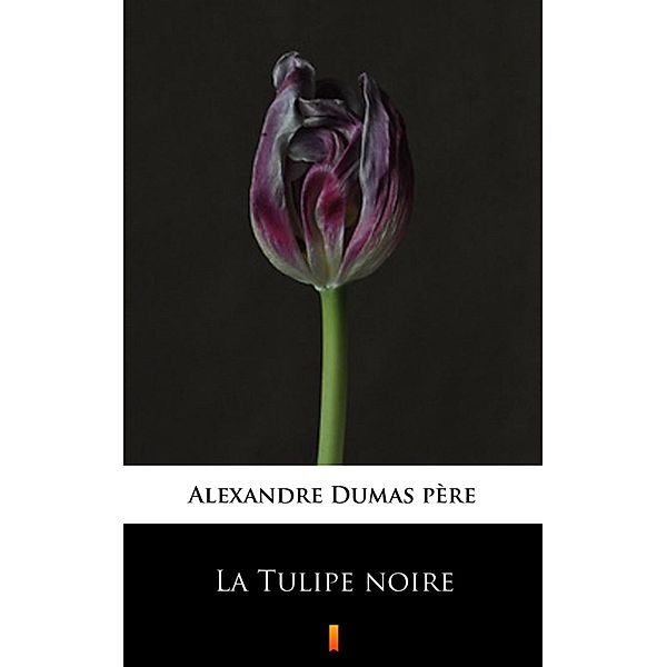 La Tulipe noire, Alexandre Dumas père