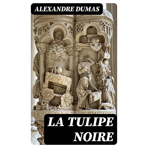 La tulipe noire, Alexandre Dumas