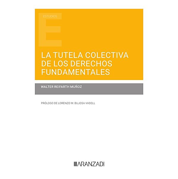 La tutela colectiva de los derechos fundamentales / Estudios, Walter Reifarth Muñoz