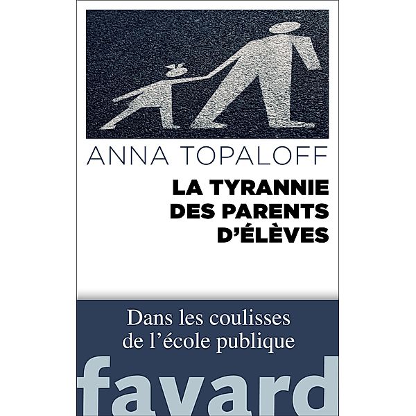 La Tyrannie des parents d'élèves / Documents, Anna Topaloff