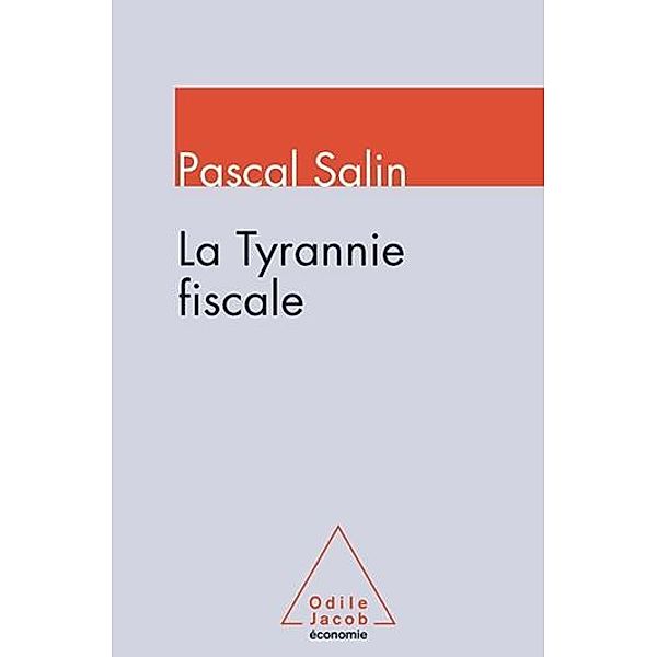 La Tyrannie fiscale, Salin Pascal Salin