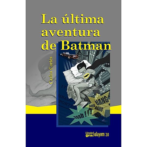 La última aventura de Batman / Sulayom, Carlos Cortés