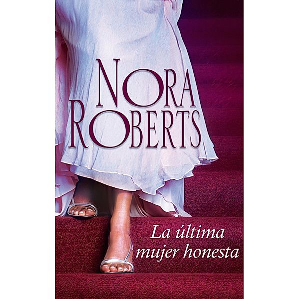La última mujer honesta / Nora Roberts, Nora Roberts