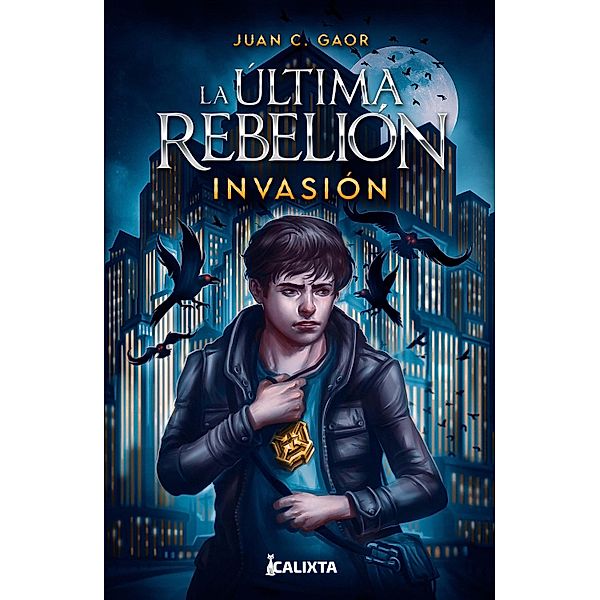 La última rebelión: invasión / Arturo Bd.1, Juan C Gaor