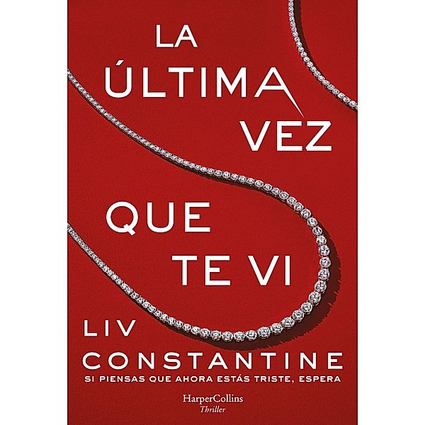 La última vez que te vi / HarperCollins, Liv Constantine