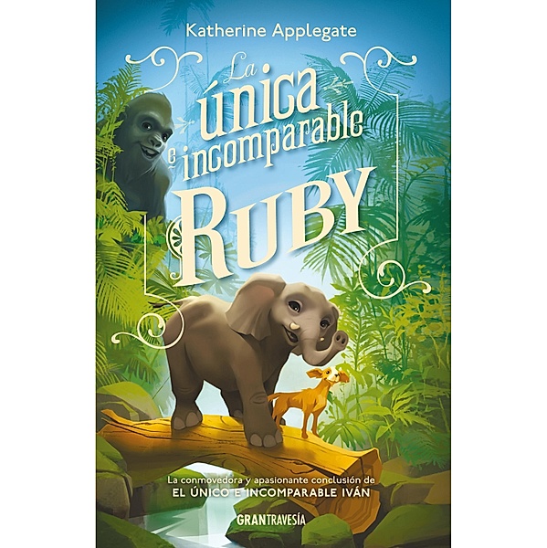 La única e incomparable Ruby / Ficción infantil, Katherine Applegate