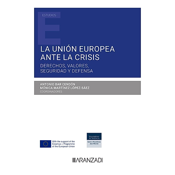 La Unión Europea ante la crisis / Estudios, Antonio Bar Cendón, Mónica Martínez López-Sáez