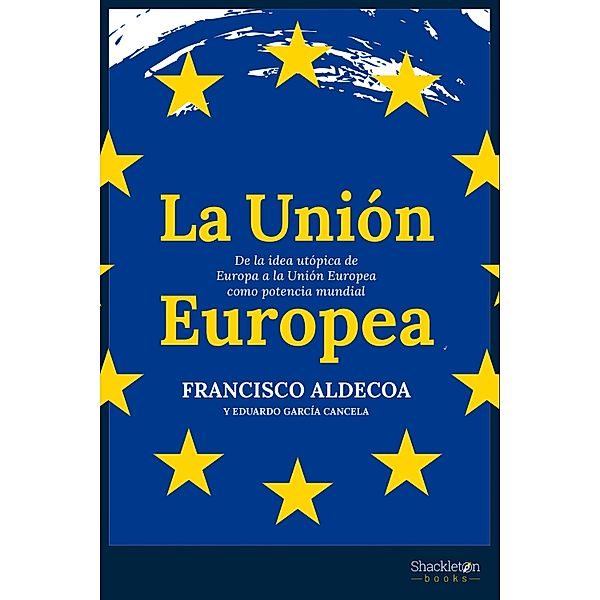 La Unión Europea / Historia, Francisco Aldecoa, Eduardo García Cancela