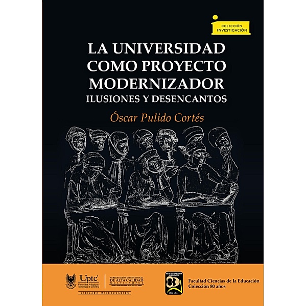 La universidad como proyecto modernizador / Colección Investigación Bd.2, Óscar Pulido Cortés