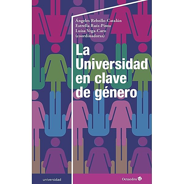 La Universidad en clave de género / Universidad, Ángeles Rebollo Catalán, Estrella Ruiz Pinto, Luisa Vega Caro