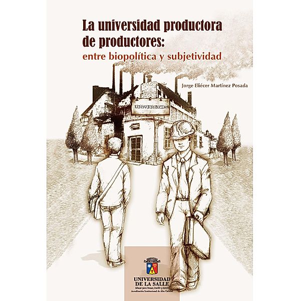 La universidad productora de productores, Jorge Eliécer Martínez Posada