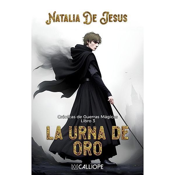 La Urna de Oro (Crónicas de Guerras Mágicas, #3) / Crónicas de Guerras Mágicas, Natalia de Jesus