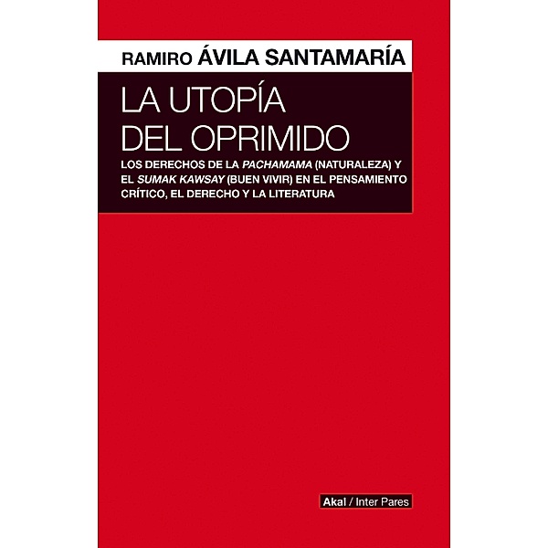 La utopía del oprimido / Inter pares, Ramiro Ávila Santamaría