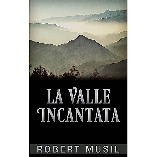 La Valle Incantata, Robert Musil