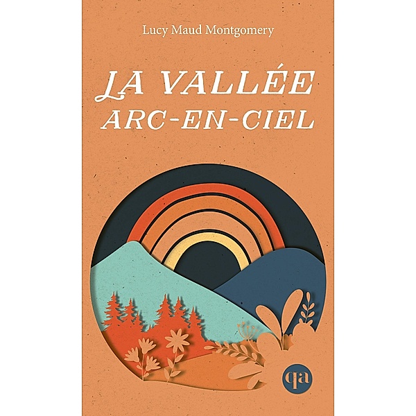 La vallée arc-en-ciel, Montgomery Lucy Maud Montgomery, Rioux Helene Rioux