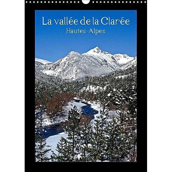 La vallée de la Clarée Hautes-Alpes (Calendrier mural 2023 DIN A3 vertical), photos Jean François LEPAGE