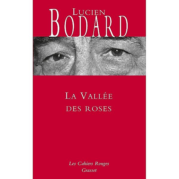 La vallée des roses / Les Cahiers Rouges, Lucien Bodard
