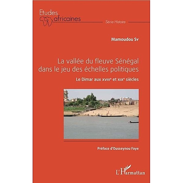 La vallee du fleuve Senegal dans le jeu des echelles politiq