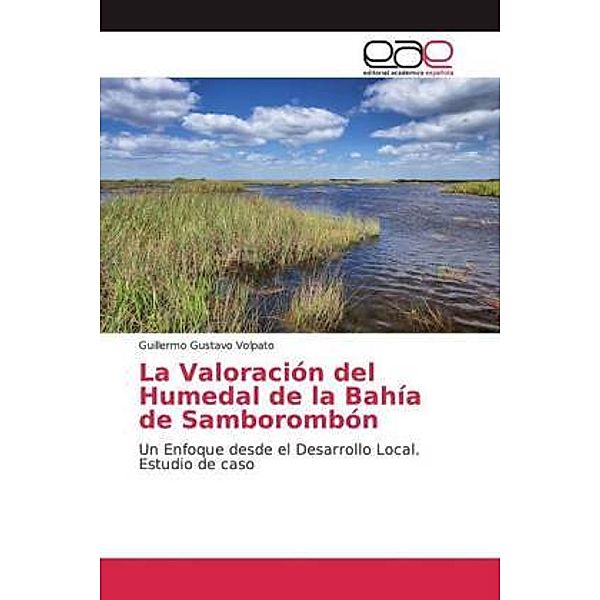 La Valoración del Humedal de la Bahía de Samborombón, Guillermo Gustavo Volpato