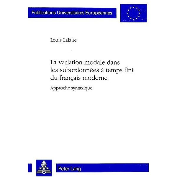 La variation modale dans les subordonnées à temps fini du français moderne, Louis Lalaire