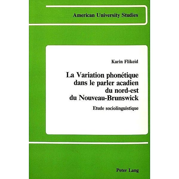 La variation phonétique dans le parler acadien du nord-est du Nouveau-Brunswick, Karin Flikeid