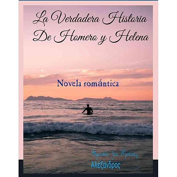 La Ve dadera Historia de Homero y Helena, Alejandro Escritor