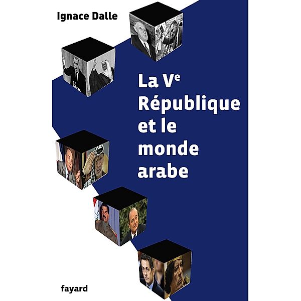 La Ve République et le monde arabe / Documents, Ignace Dalle