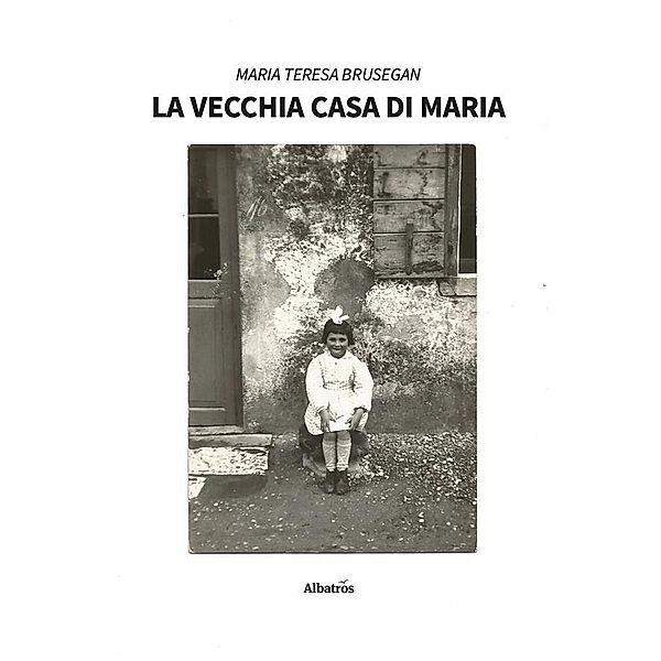 La vecchia casa di Maria, Maria Teresa Brusegan