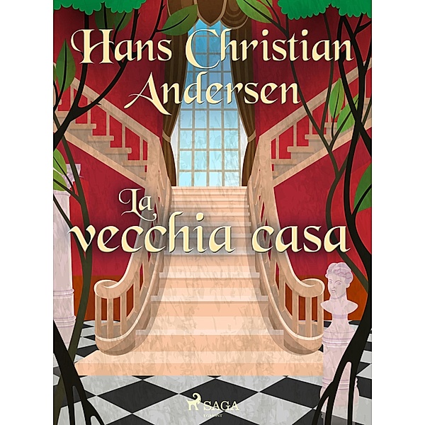 La vecchia casa / Le fiabe di Hans Christian Andersen, H. C. Andersen