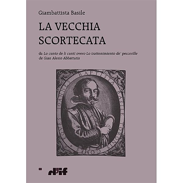 La vecchia scortecata, Giambattista Basile