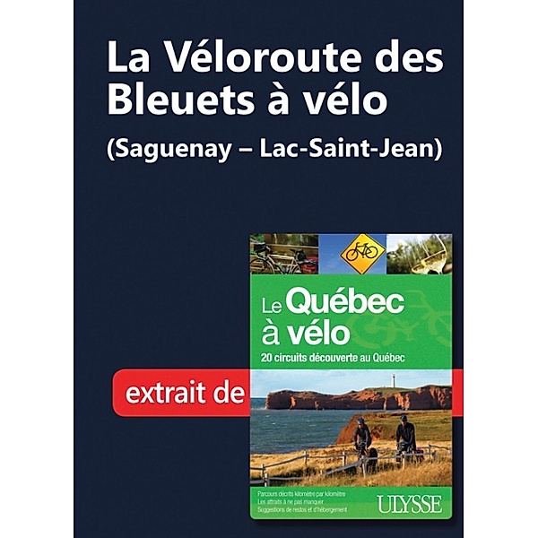 La Véloroute des Bleuets à vélo (Saguenay - Lac-Saint-Jean), Collectif Ulysse