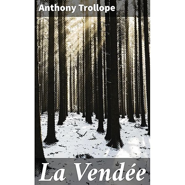 La Vendée, Anthony Trollope