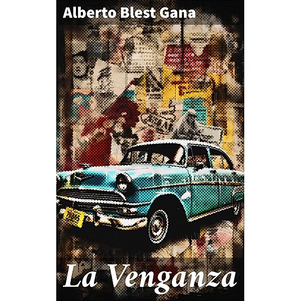 La Venganza, Alberto Blest Gana