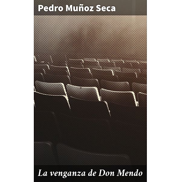 La venganza de Don Mendo, Pedro Muñoz Seca