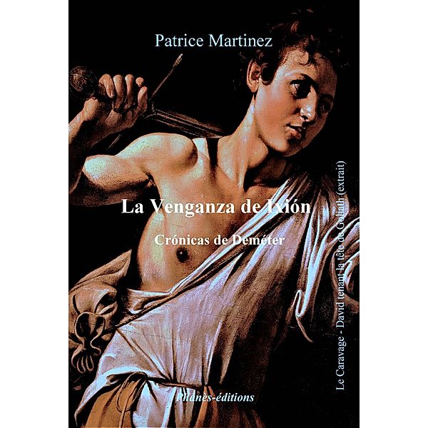 La venganza de Ixión (Crónicas de Deméter) / Crónicas de Deméter, Patrice Martinez