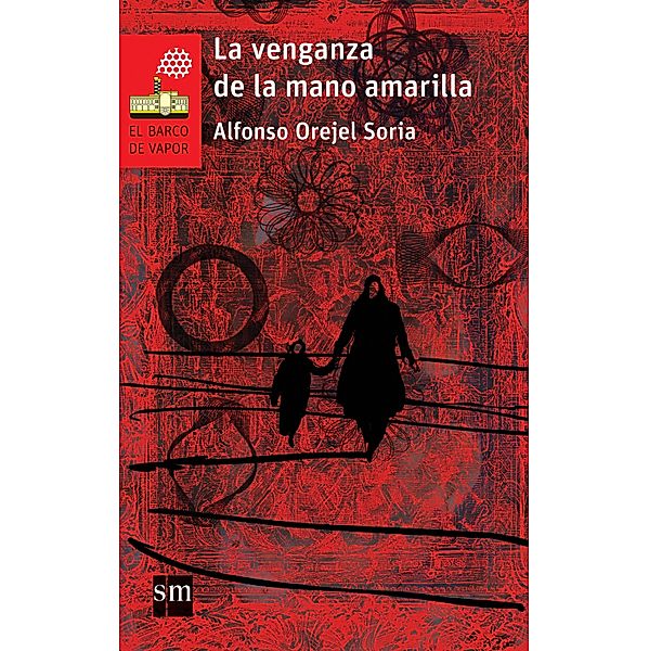 La venganza de la mano amarilla y otras historias pesadillescas / El Barco de Vapor Roja, Alfonso Orejel Soria