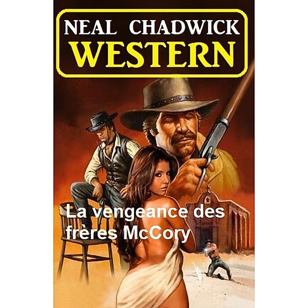 La vengeance des frères McCory : western, Neal Chadwick