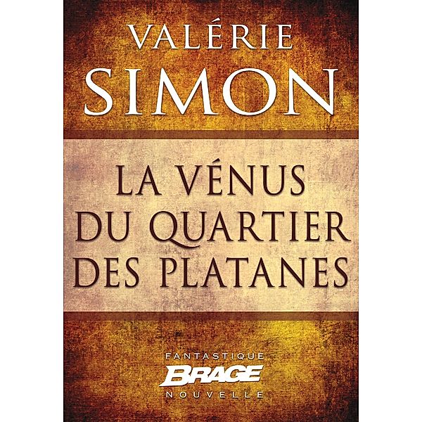 La Vénus du quartier des Platanes / Brage, Valérie Simon