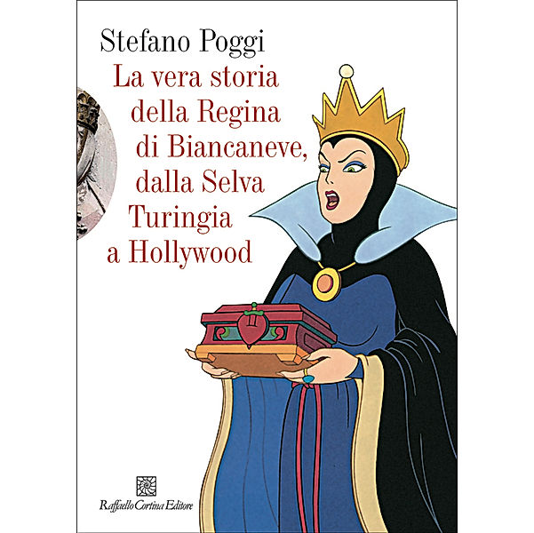 La vera storia della regina di Biancaneve, dalla selva turingia a Hollywood, Stefano Poggi