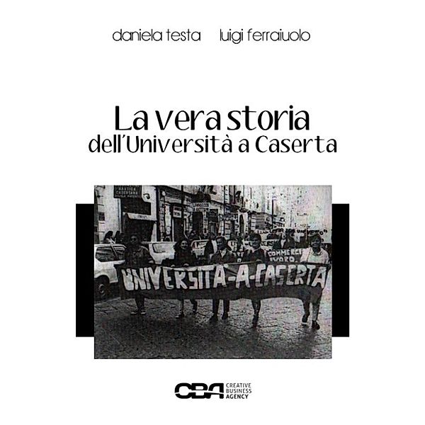 La vera storia dell'Università a Caserta, Daniela Testa, Luigi Ferraiuolo