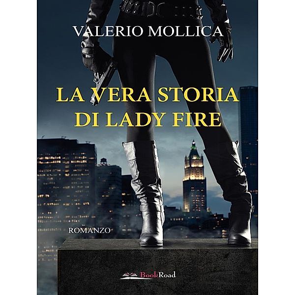 La vera storia di Lady Fire, Valerio Mollica