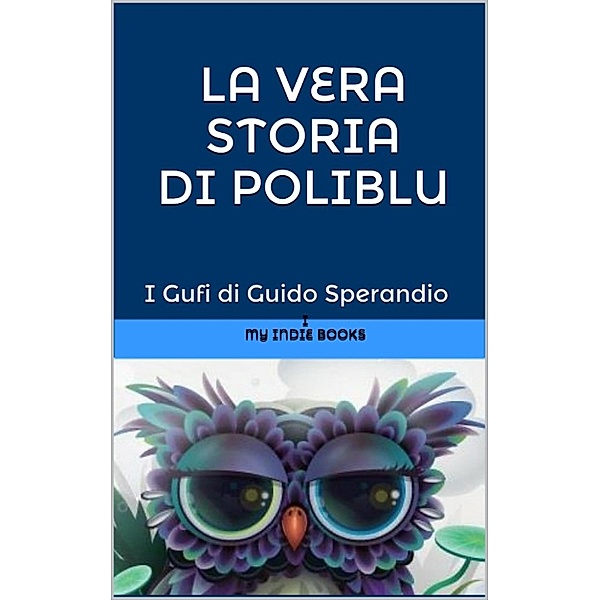 La vera storia di PoliBlu (la medusa-fatina o fatina-medusa dai grandi occhi azzurri), Guido Sperandio