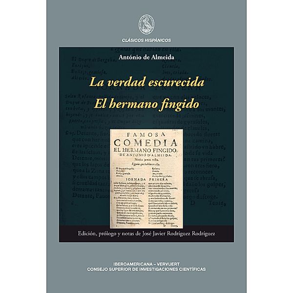 La verdad escurecida El hermano fingido / Clásicos Hispánicos Bd.6, António de Almeida