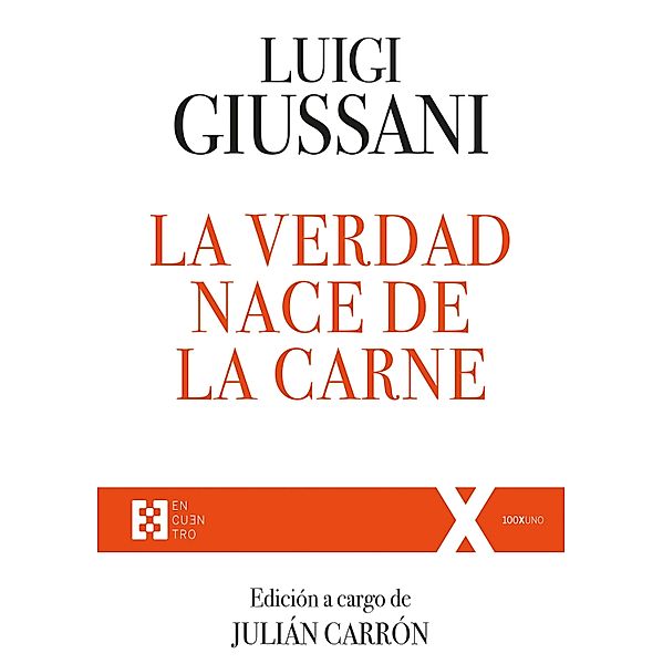 La verdad nace de la carne / 100XUNO Bd.70, Luigi Giussani