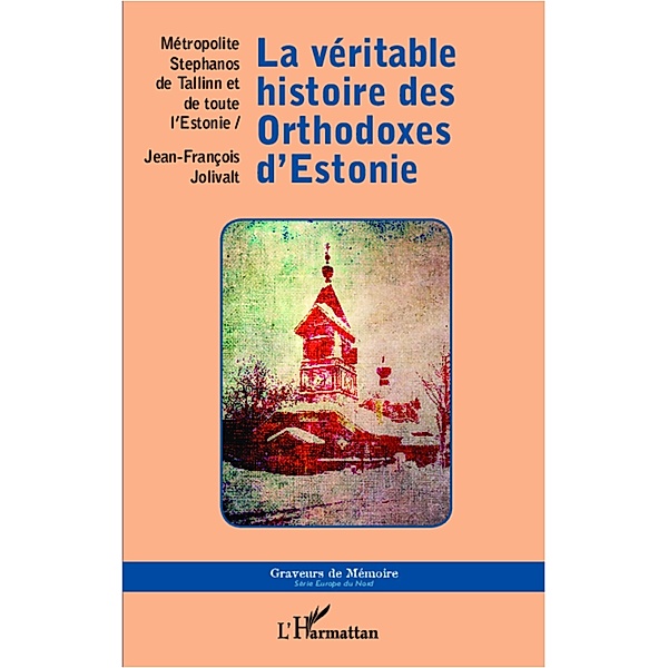 LA VERITABLE HISTOIRE DES ORTHDOXES D'ESTONIE, Jean Jean