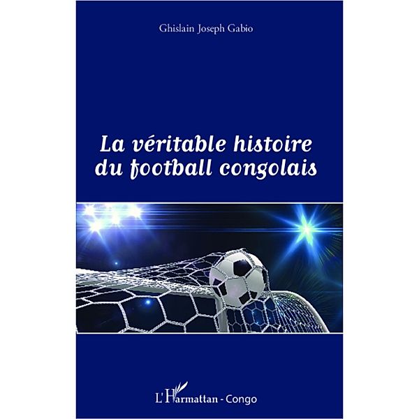 La veritable histoire du football congolais, Ghislain Joseph Gabio Ghislain Joseph Gabio