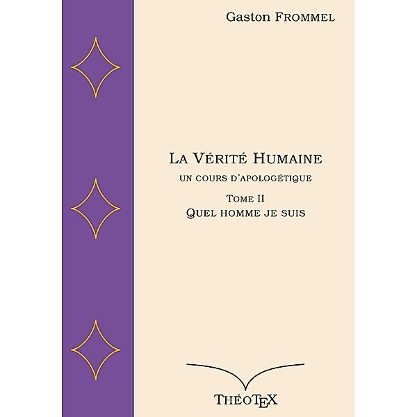 La Vérité Humaine, un cours d'apologétique, tome II, Gaston Frommel