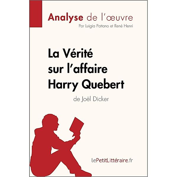 La Vérité sur l'affaire Harry Quebert (Analyse de l'oeuvre), Lepetitlitteraire, Luigia Pattano, René Henri