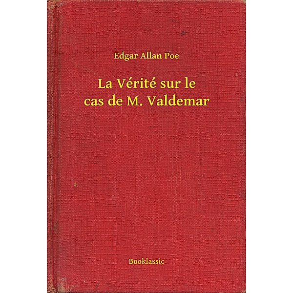La Vérité sur le cas de M. Valdemar, Edgar Allan Poe